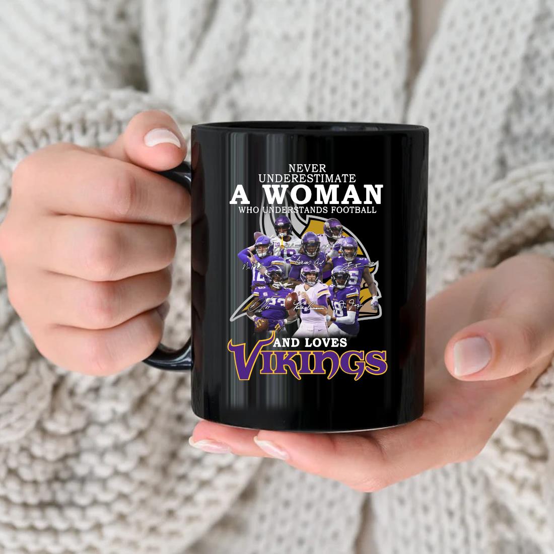 Minnesota Vikings Never Underestimate A Woman Who Understands