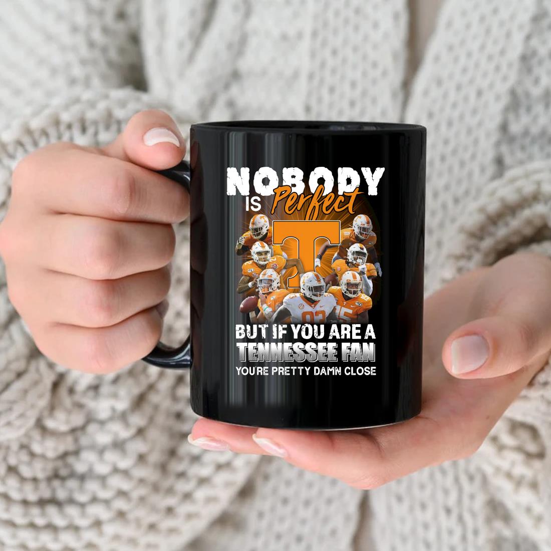 Official Nobody Is Perfect But If You Are A Tennessee Volunteers Fan You're Pretty Damn Close Mug
