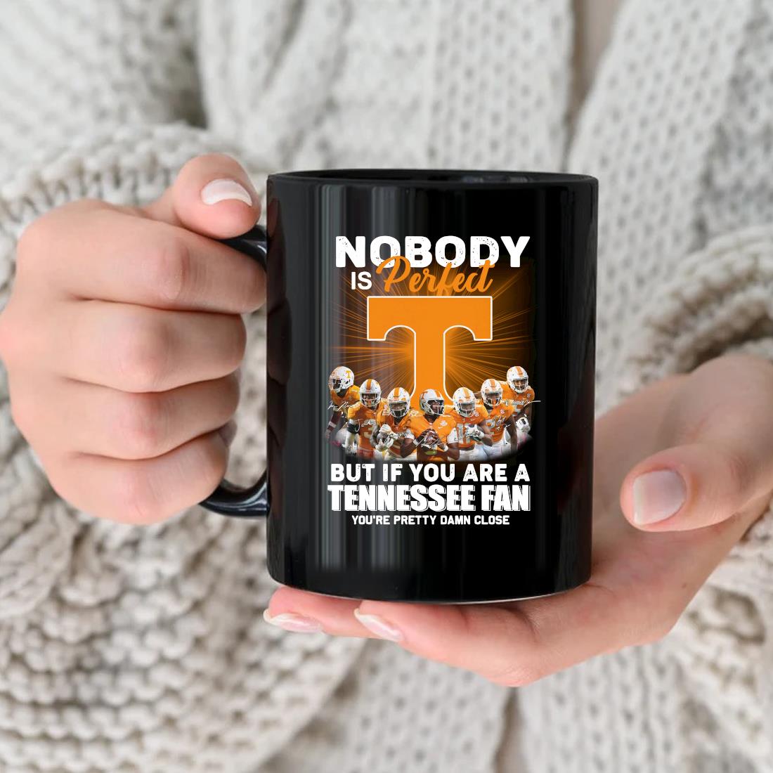 Official Nobody Is Perfect But If You Are A Tennessee Volunteers Fan You're Pretty Damn Close Signatures Mug
