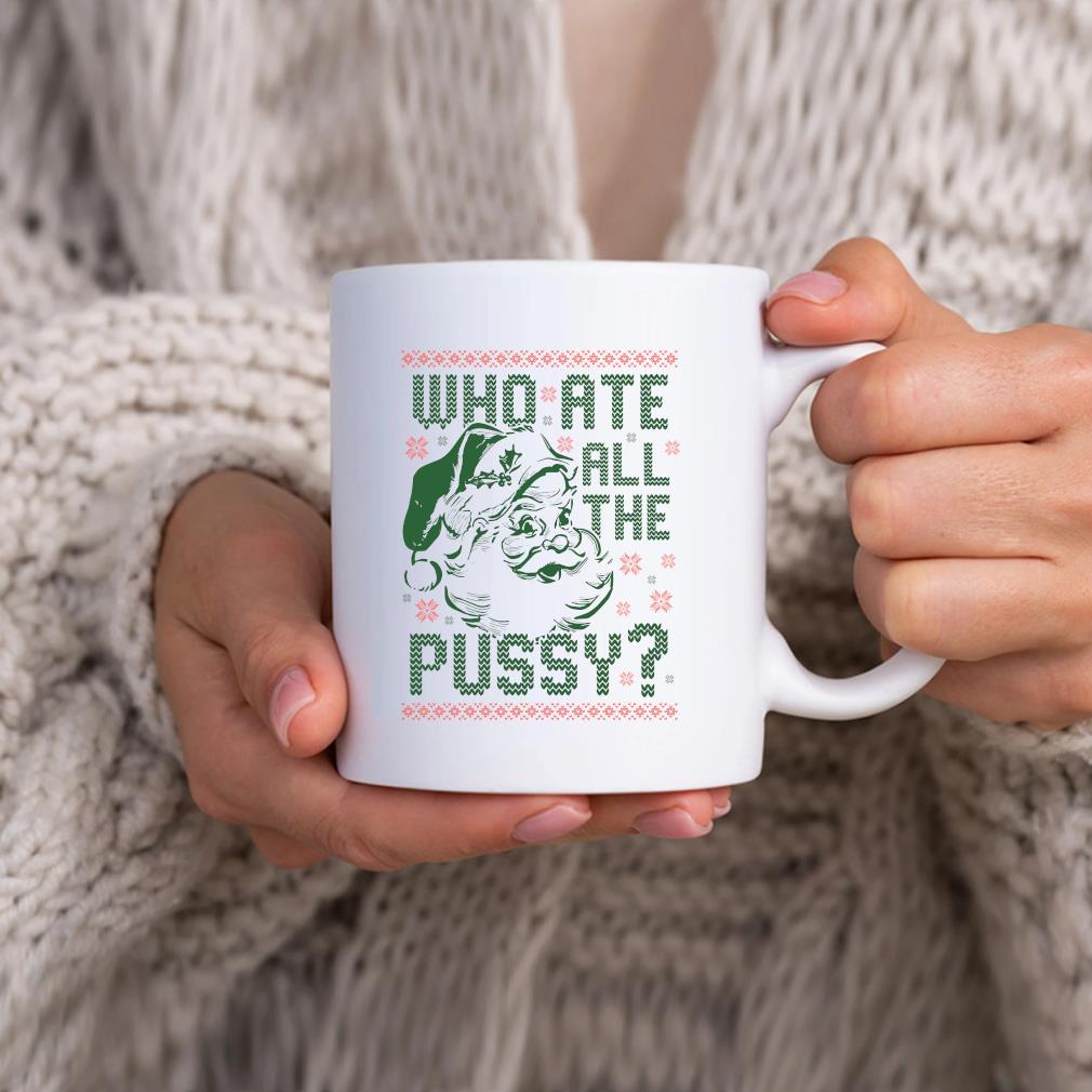 Official Santa Claus Who Ate All The Pussy Ugly Christmas Mug