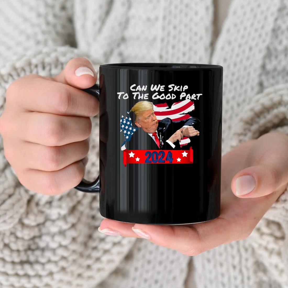 Official Trump Can We Skip To The Good Part 2024 Mug