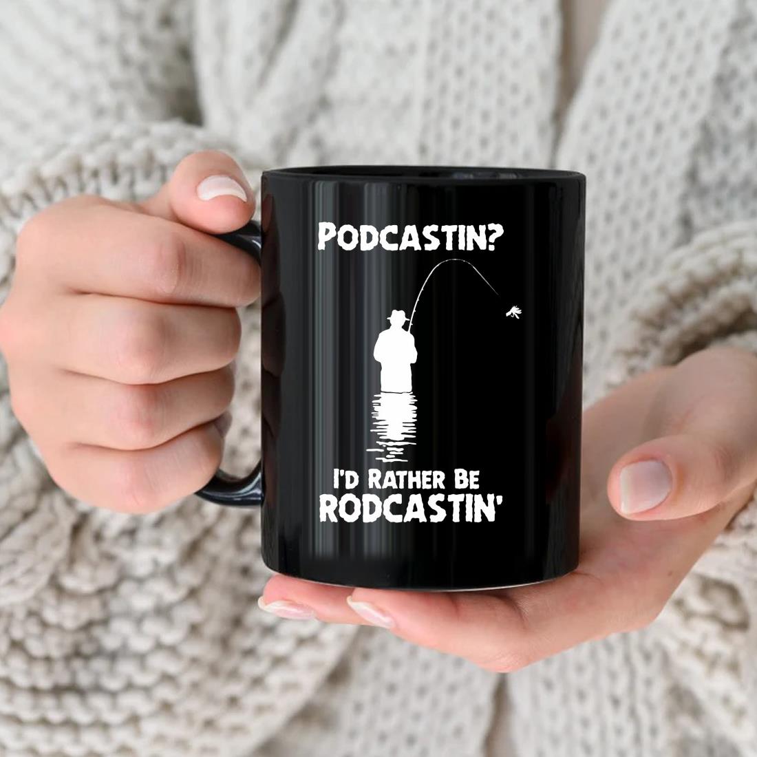 Podcastin I'd Rather Be Rodcastin Mug
