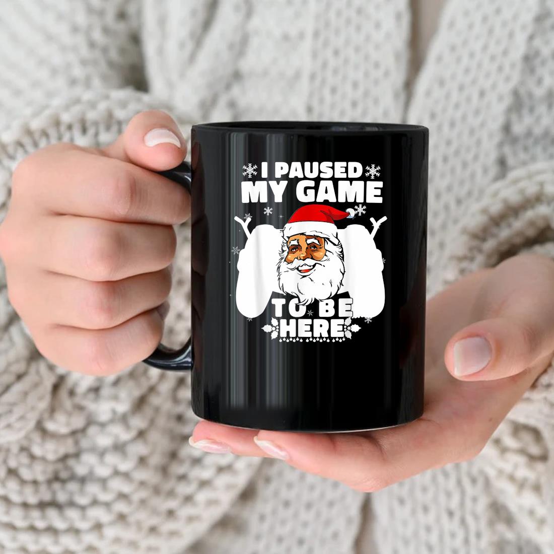 Santa Claus I Paused My Game To Be Here Christmas Mug