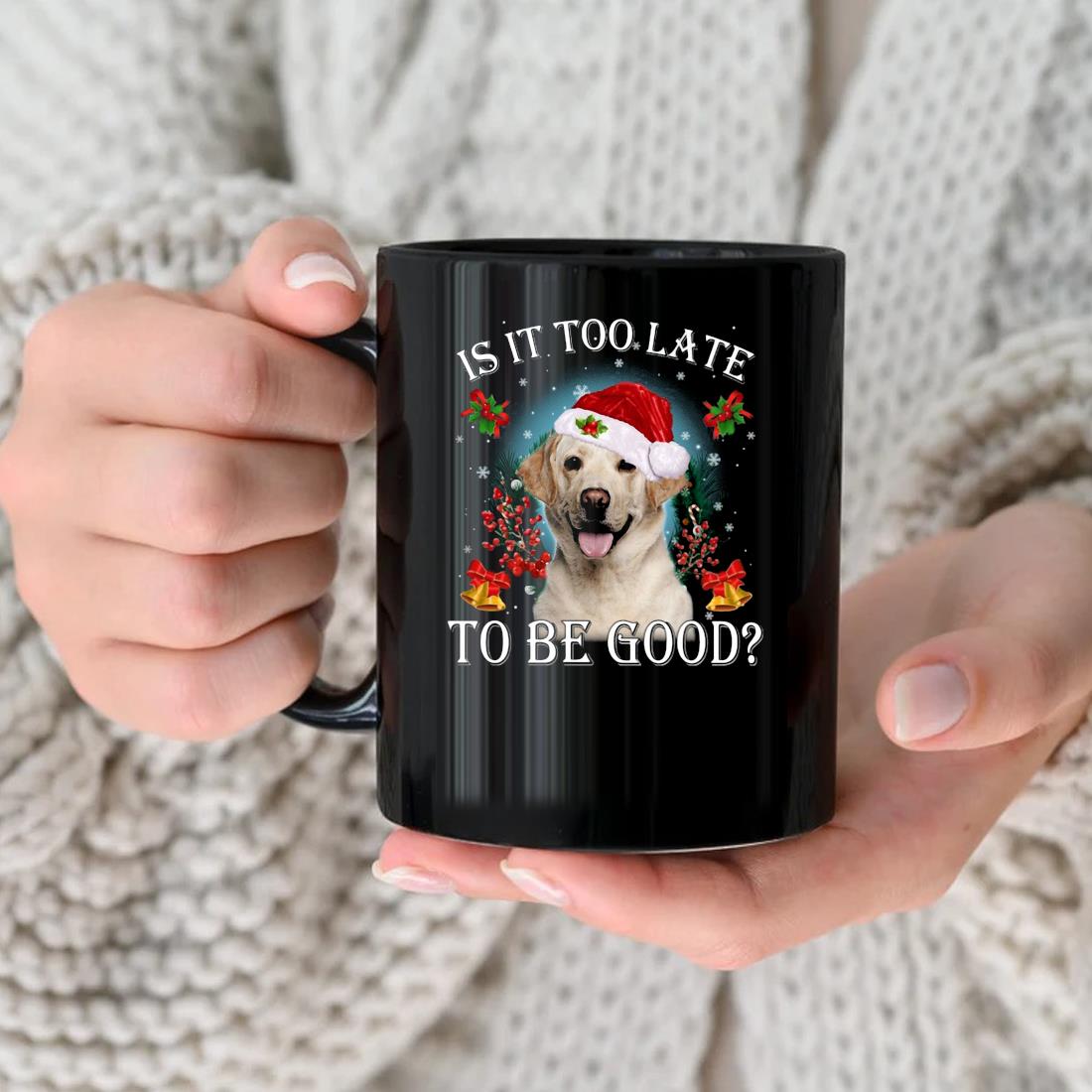 Santa Yellow Labrador Dog Is It Too Late To Be Good Christmas Mug