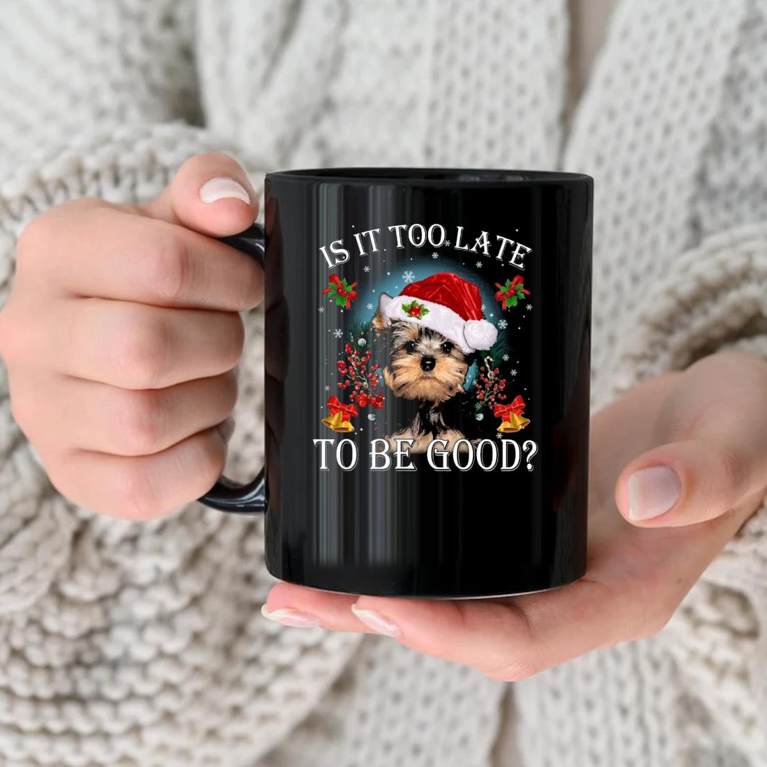 Santa Yorkshire Terrier Dog Is It Too Late To Be Good Christmas Mug