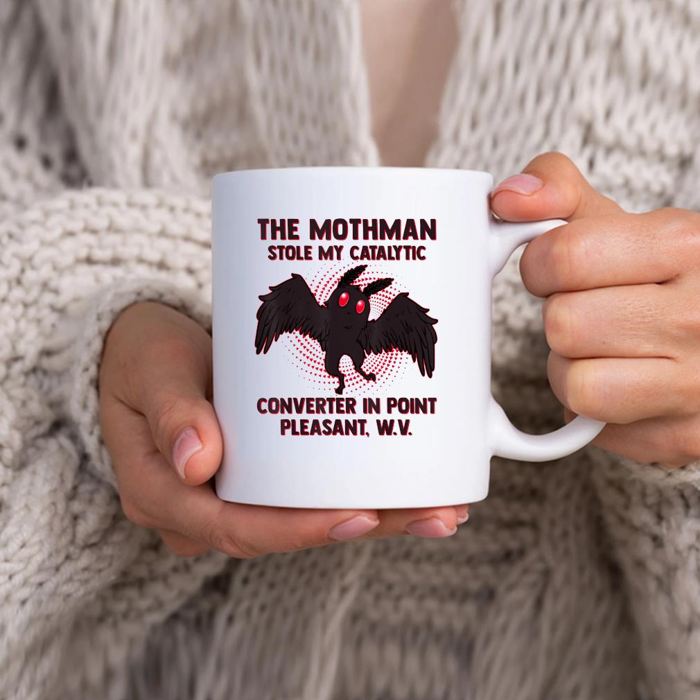 The Mothman Stole My Catalytic Converter In Point Pleasant Mug
