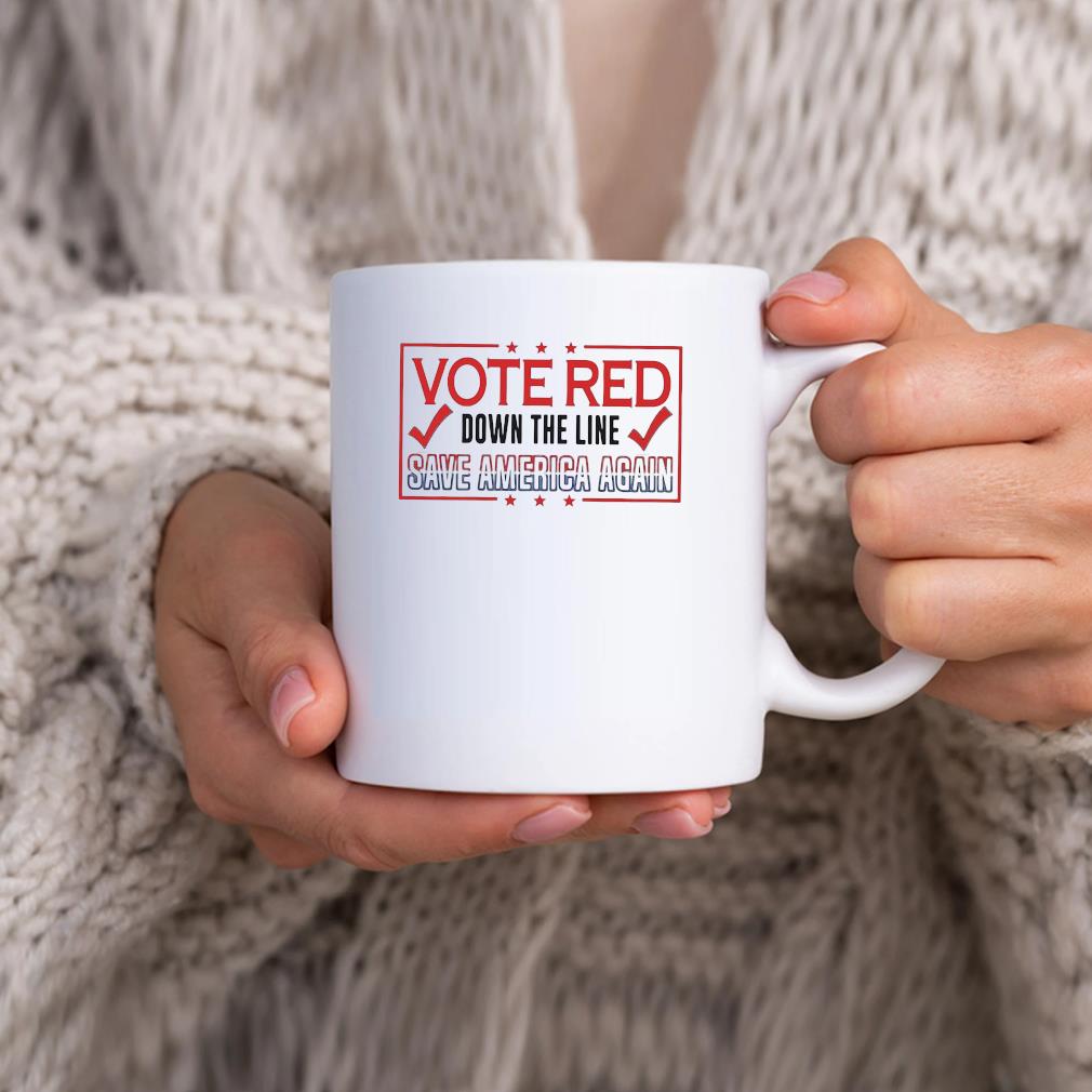 Vote Red Down The Line Save America Again Mug