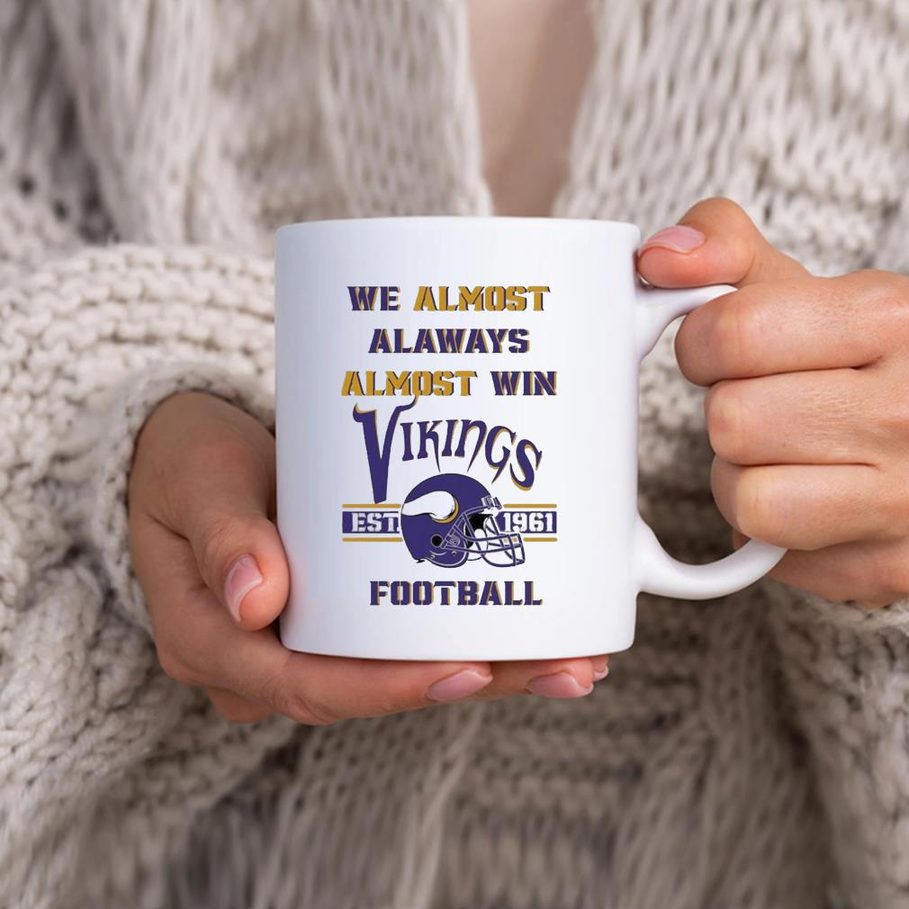 We Almost Always Almost Win Vikings Football Minnesota Viking Mug