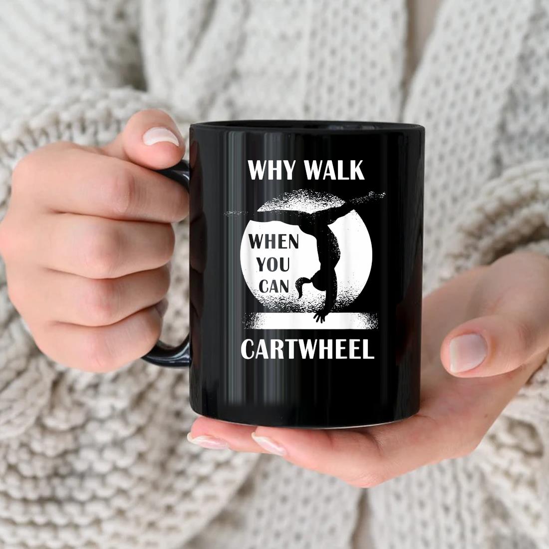 Why Walk When You Can Cartwheel Moon Mug