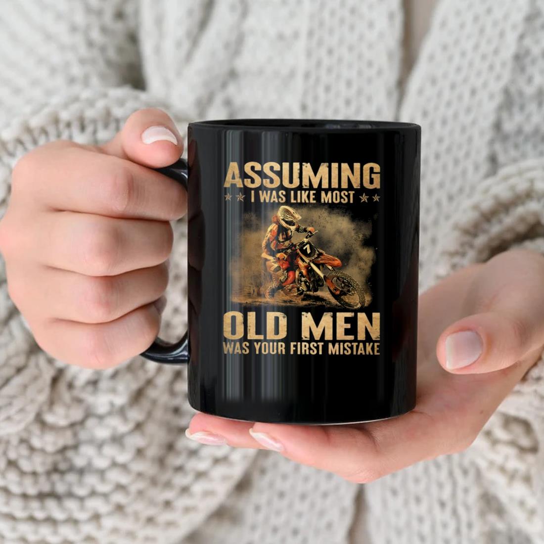 Assuming I Was Like Most Old Men Was Your First Mistake Mug