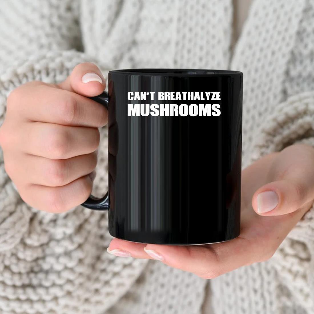 Can't Breathalyze Mushrooms Mug