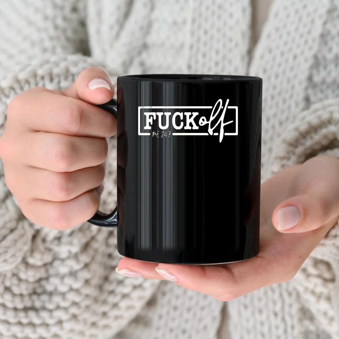 Fuck Off Me 24 7 2023 Mug