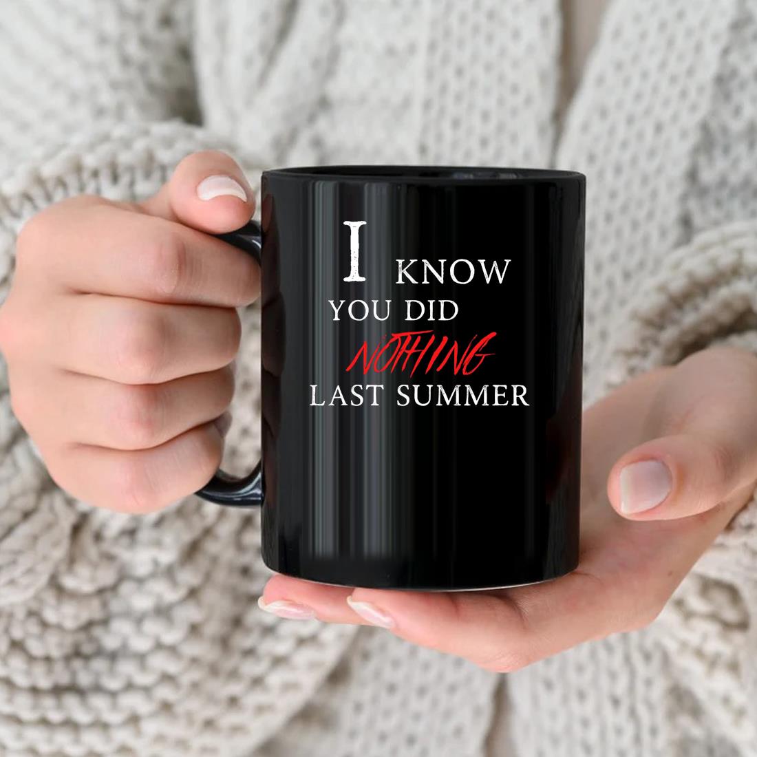 I Know You Did Nothing Last Summer 2023 Mug