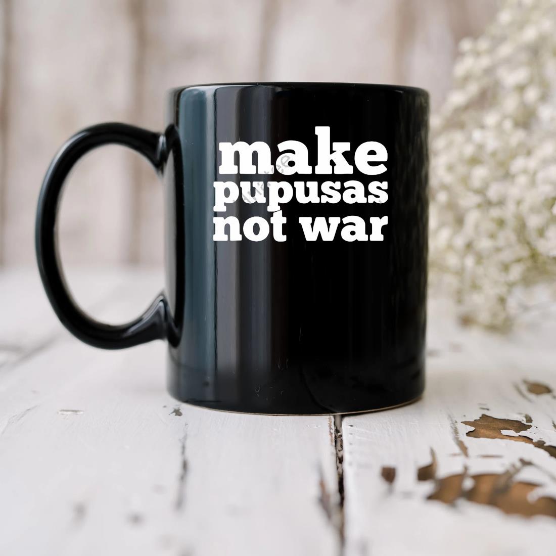 Make Pupusas Not War Mug biu