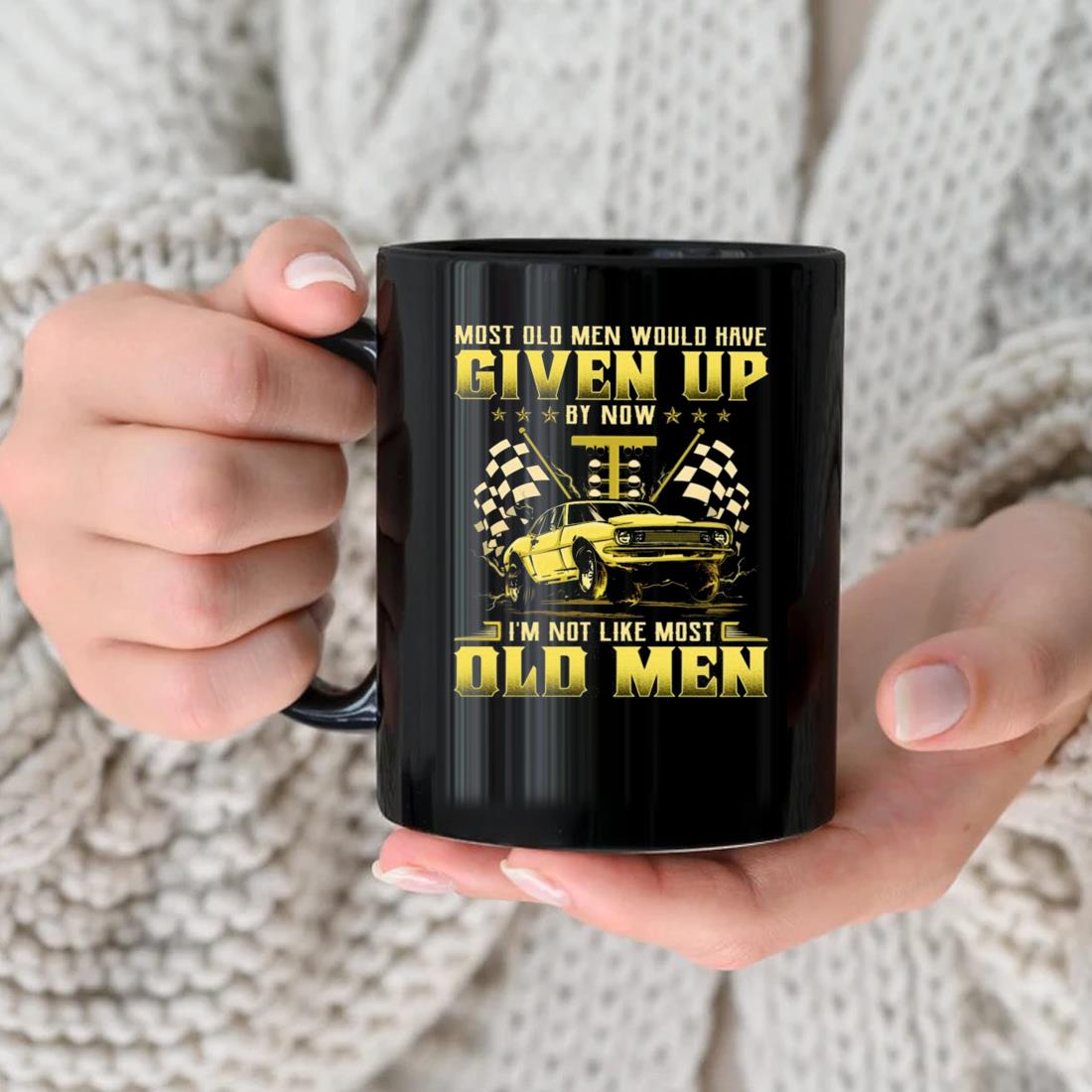 Most Old Men Would Have Given Up By Now I'm Not Like Most Old Men 2023 Mug