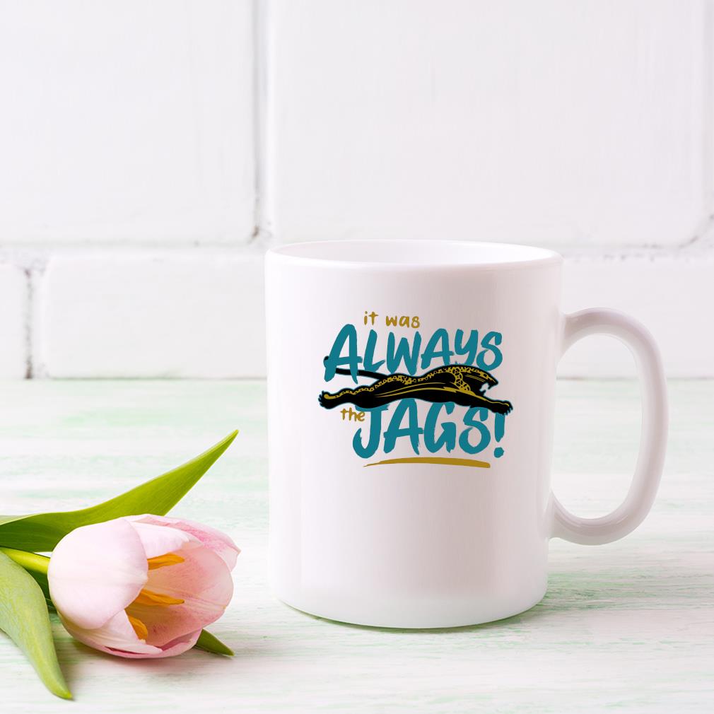Official It Was Always The Jags Mug dong