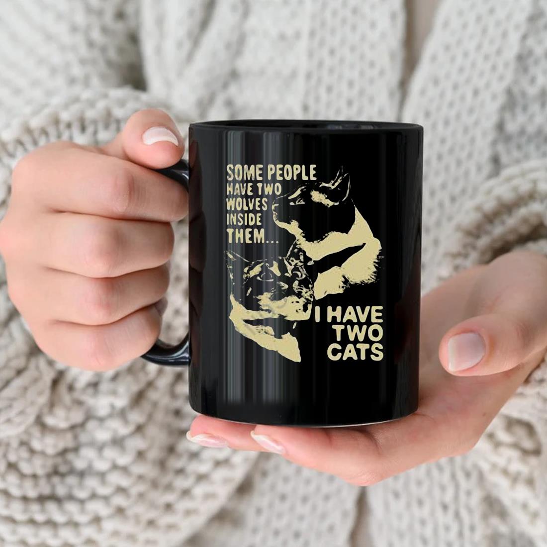 Ome People Have Two Wolves Inside Them I Have Two Cats Mug