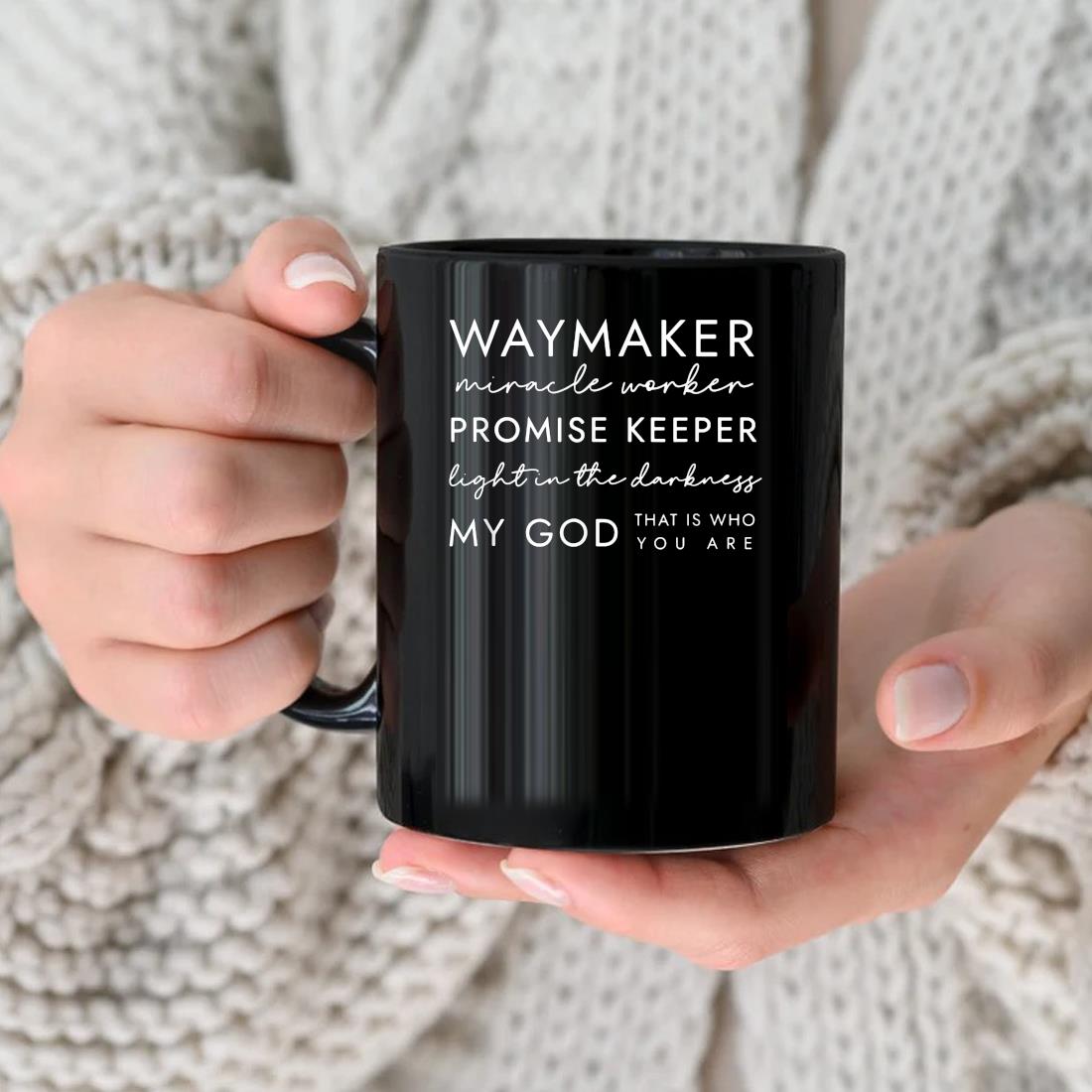Way Maker Miracle Worker Promise Keeper Light In The Darkness My Dog That Is Who You Are Mug