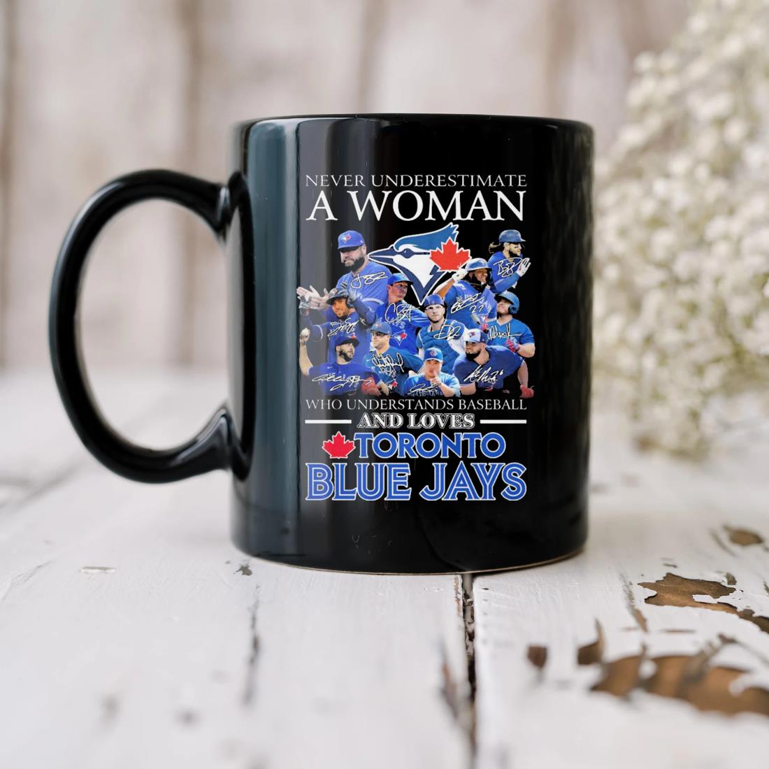 2023 Never Underestimate A Woman Who Understands Baseball And Loves Toronto Blue Jays Signatures Mug