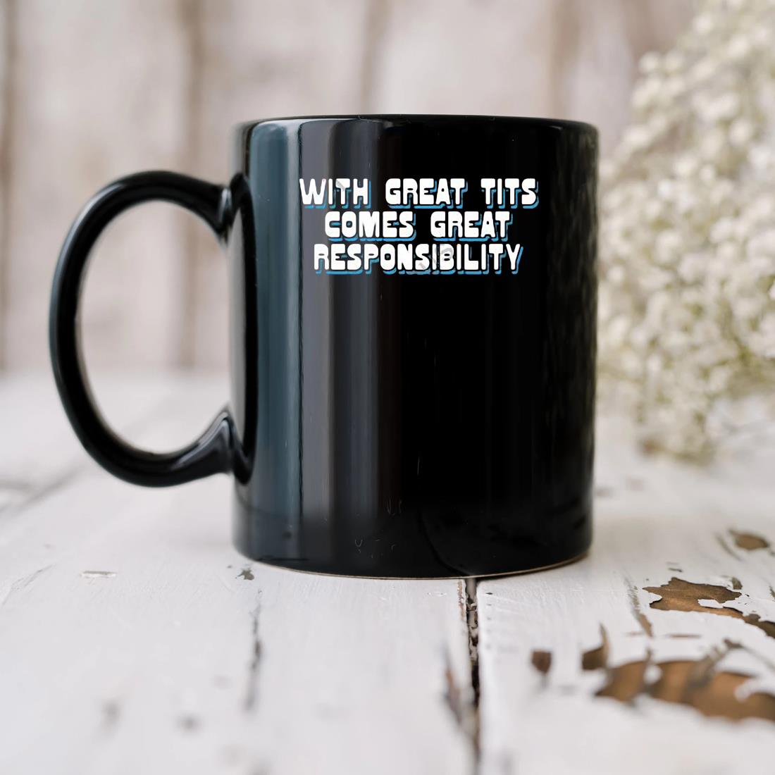 2023 With Great Tits Comes Great Responsibility Mug
