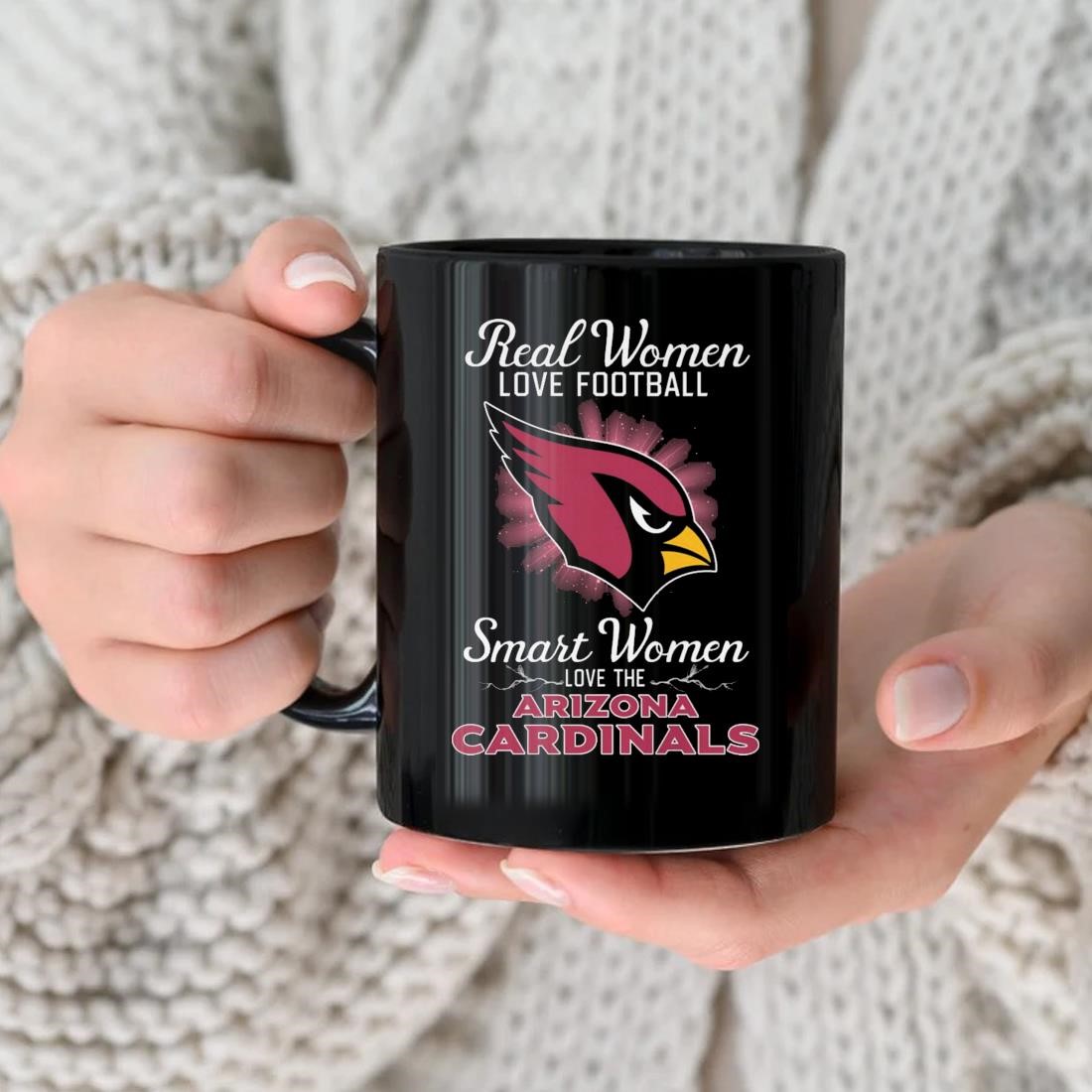 Real women love football smart women love the Arizona Cardinals