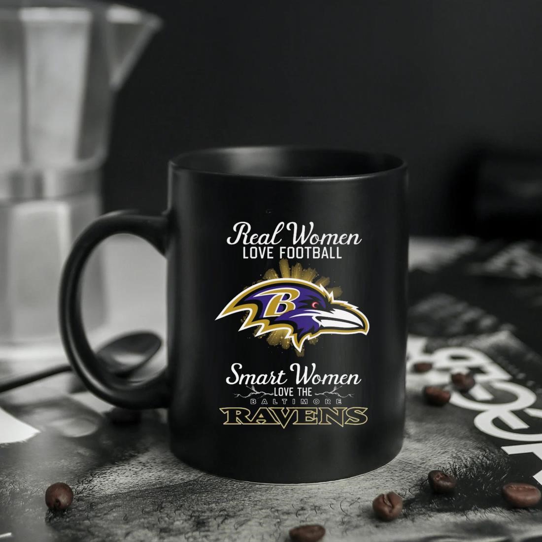 Real women love football smart women love the baltimore ravens