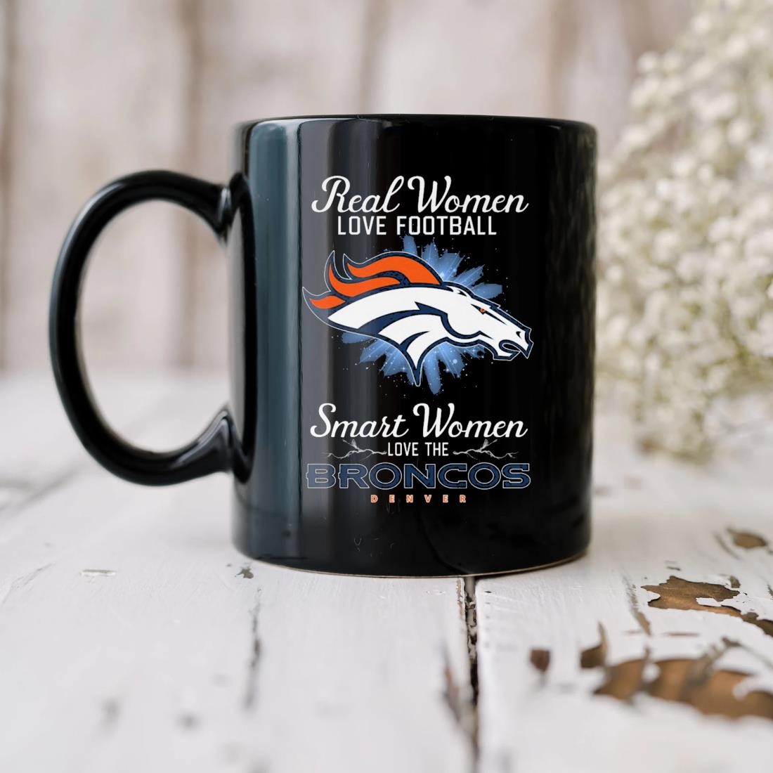 Real Women Love Football Smart Women Love The Denver Broncos