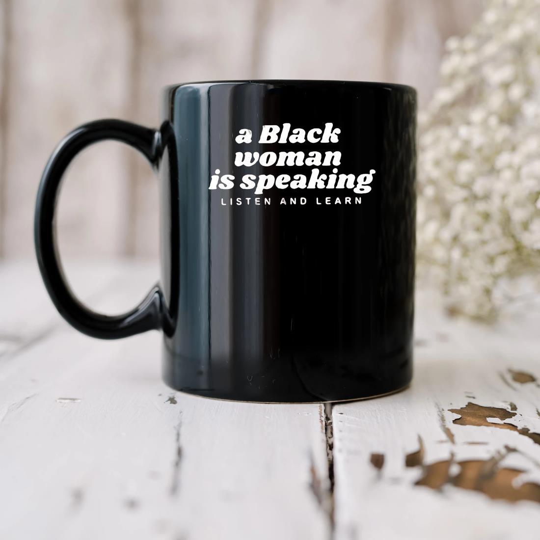 A Black Woman Is Speaking Listen And Learn Mug