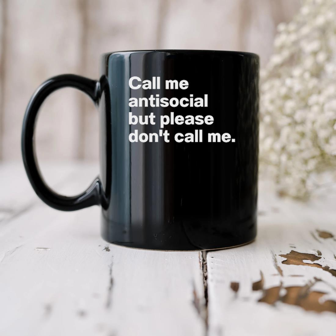 Call Me Antisocial But Please Don't Call Me Mug