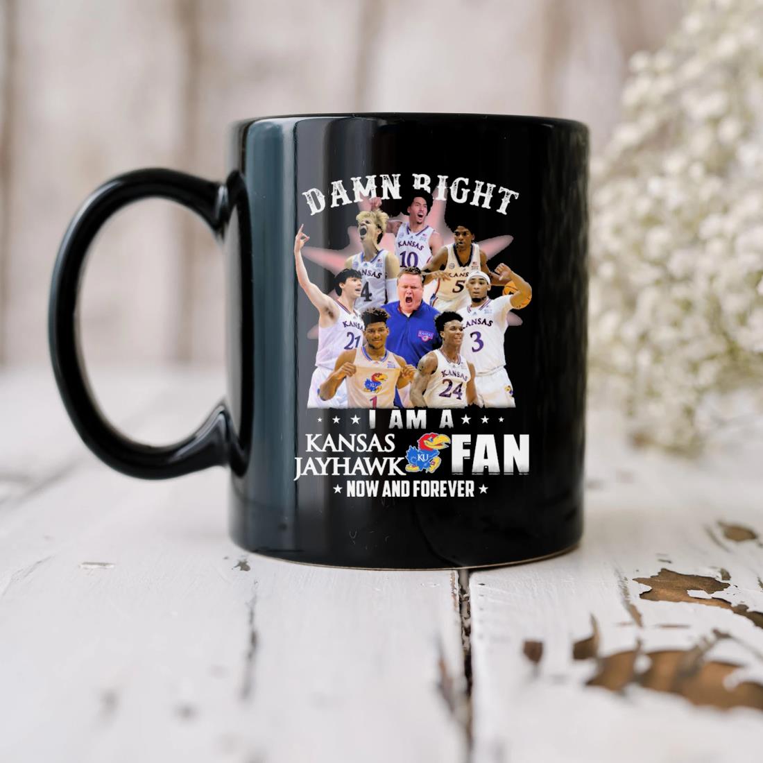 Damn Right I Am A Kansas Jayhawks Fan Now And Forever 2023 Mug