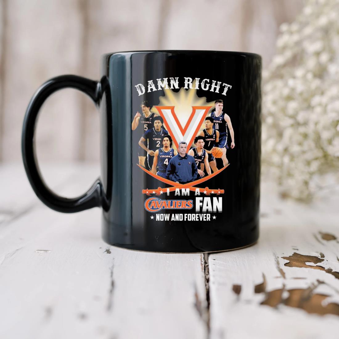 Damn Right I Am A Virginia Cavaliers Fan Now And Forever 2023 Mug