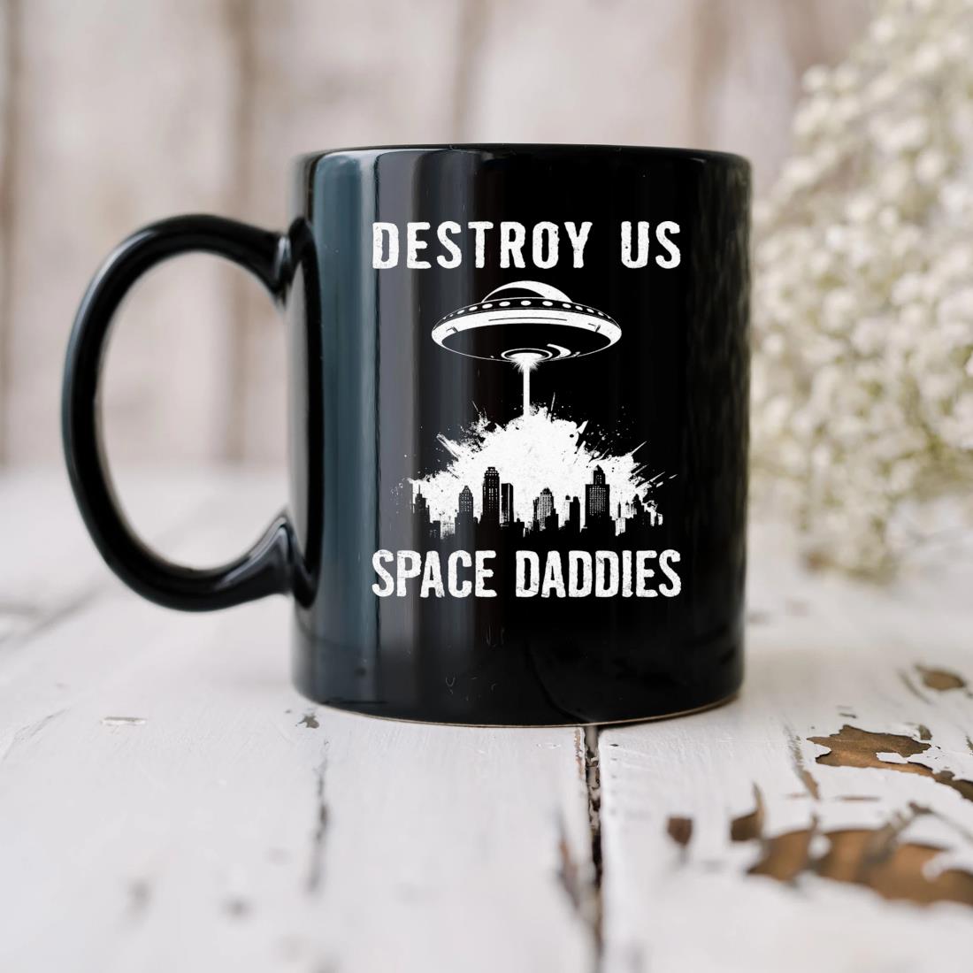 Destroy Us Space Daddies Mug