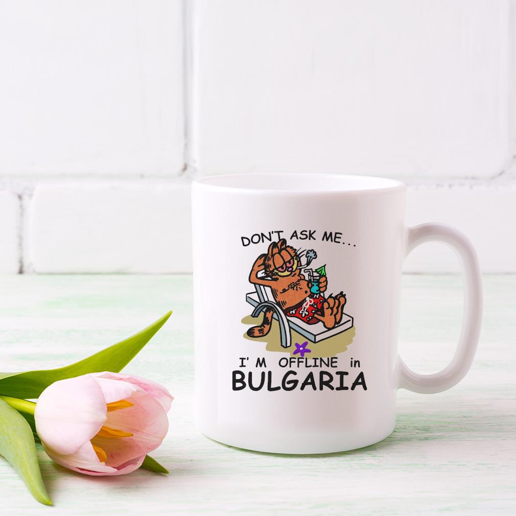 Don't ask me I'm offline in Bulgaria Mug