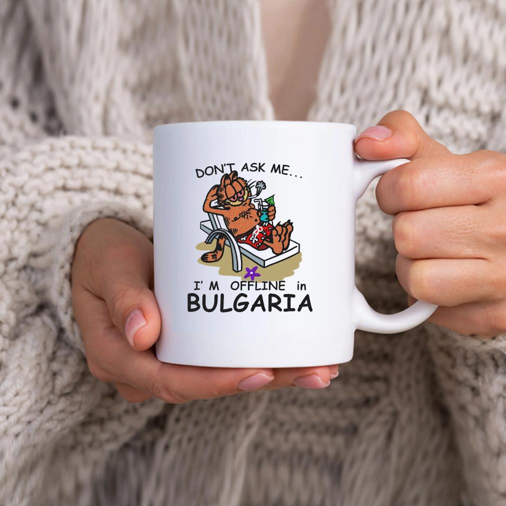 Don't ask me I'm offline in Bulgaria Mug hhhhh