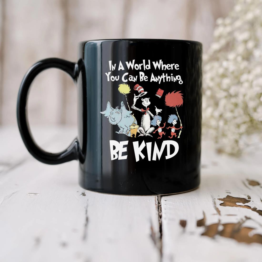 Dr Seuss In A World Where You Can Be Anything Be Kind Mug