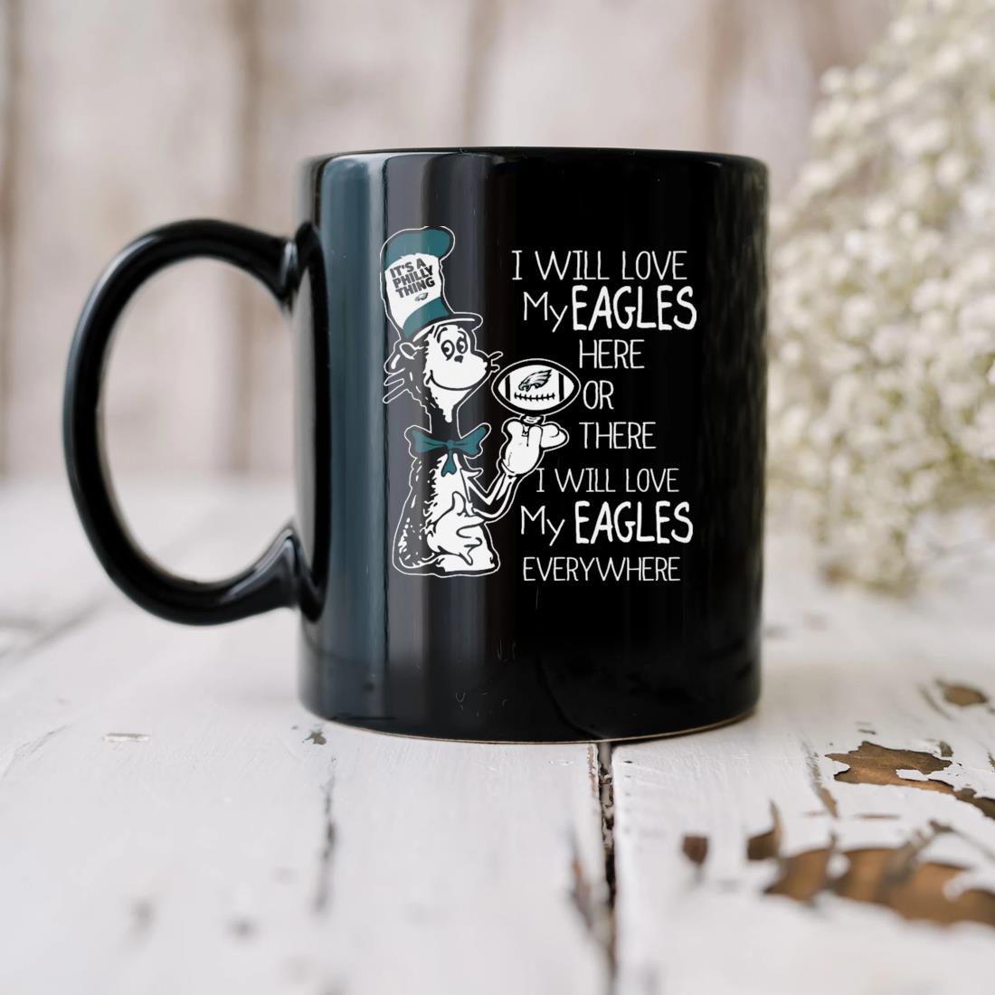 Dr Seuss It's a Philly thing I will love my Philadelphia eagles here or  there i will love My Eagles Everywhere shirt, hoodie, sweater, long sleeve  and tank top