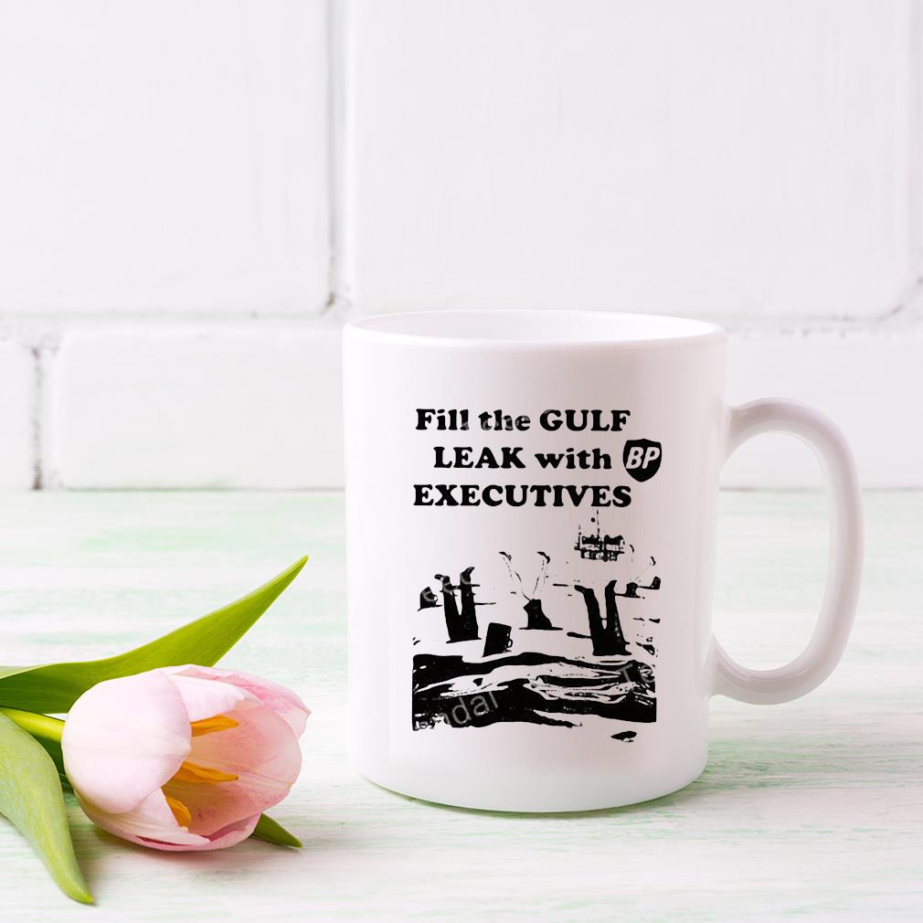 Fill The Gulf Leak With Executives New Mug