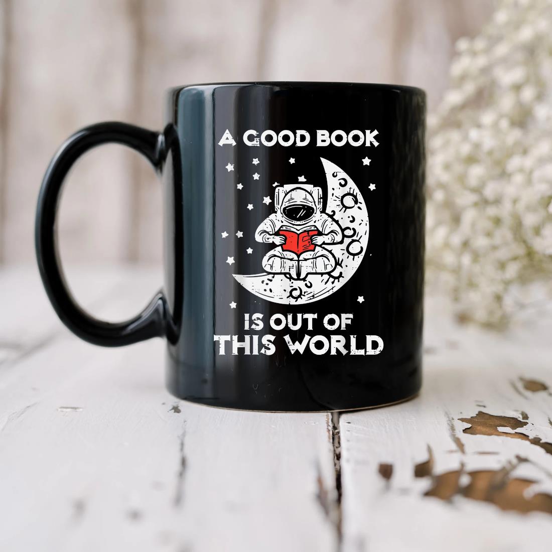 Good Book Is Out Of This World Astronaut Moon Space Bookworm Mug