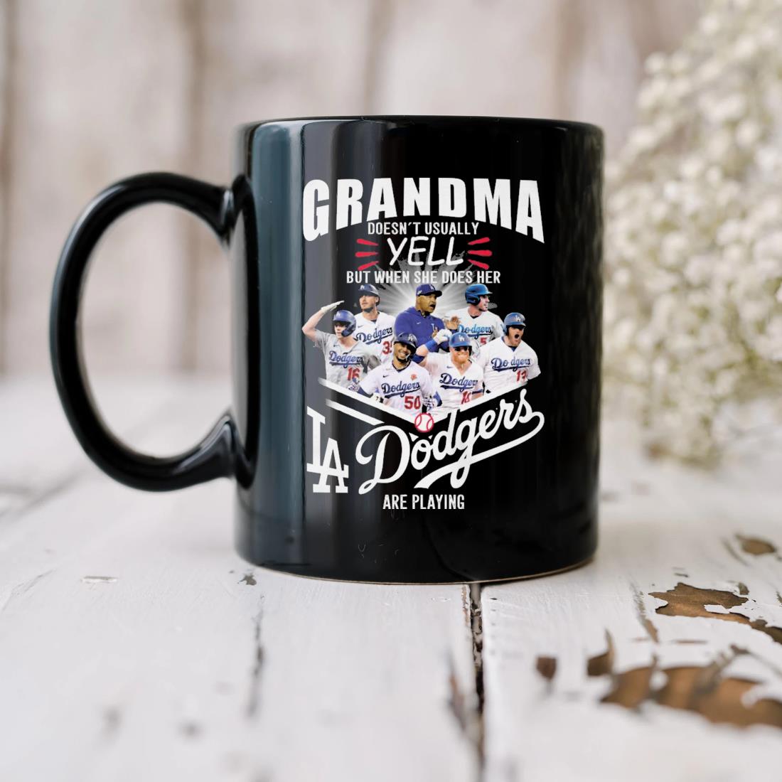 Grandma Doesn't Usually Yell But When She Does Her Los Angeles Dodgers Are Playing Mug