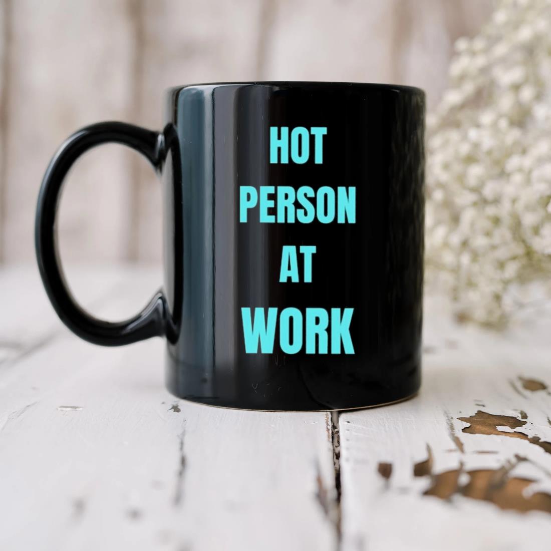 Hot Person At Work Mug