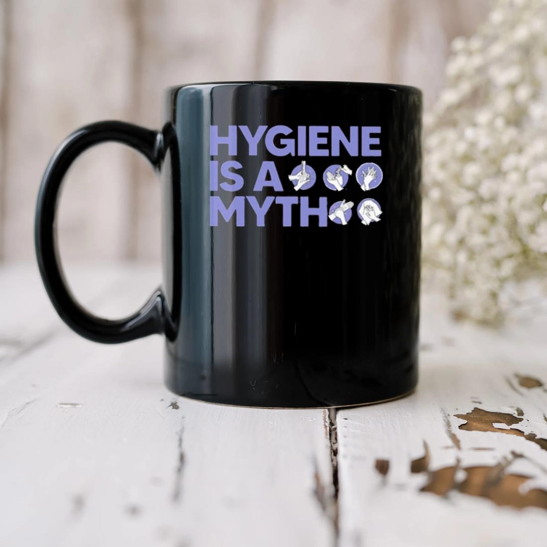 Hygiene Is A Myth Mug
