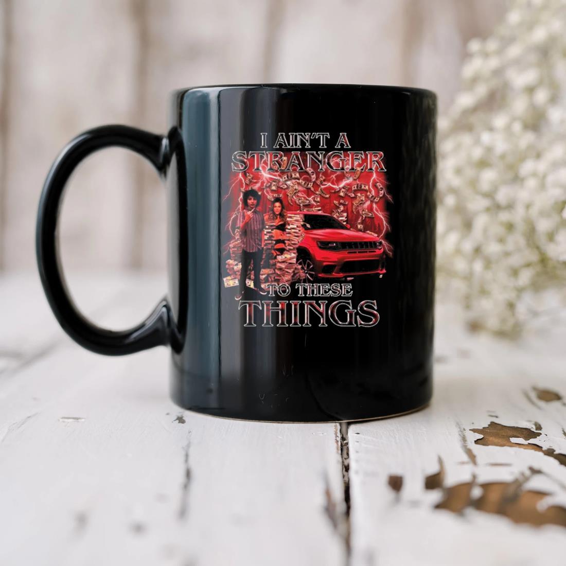 I Ain't A Stranger To These Things 2023 Mug