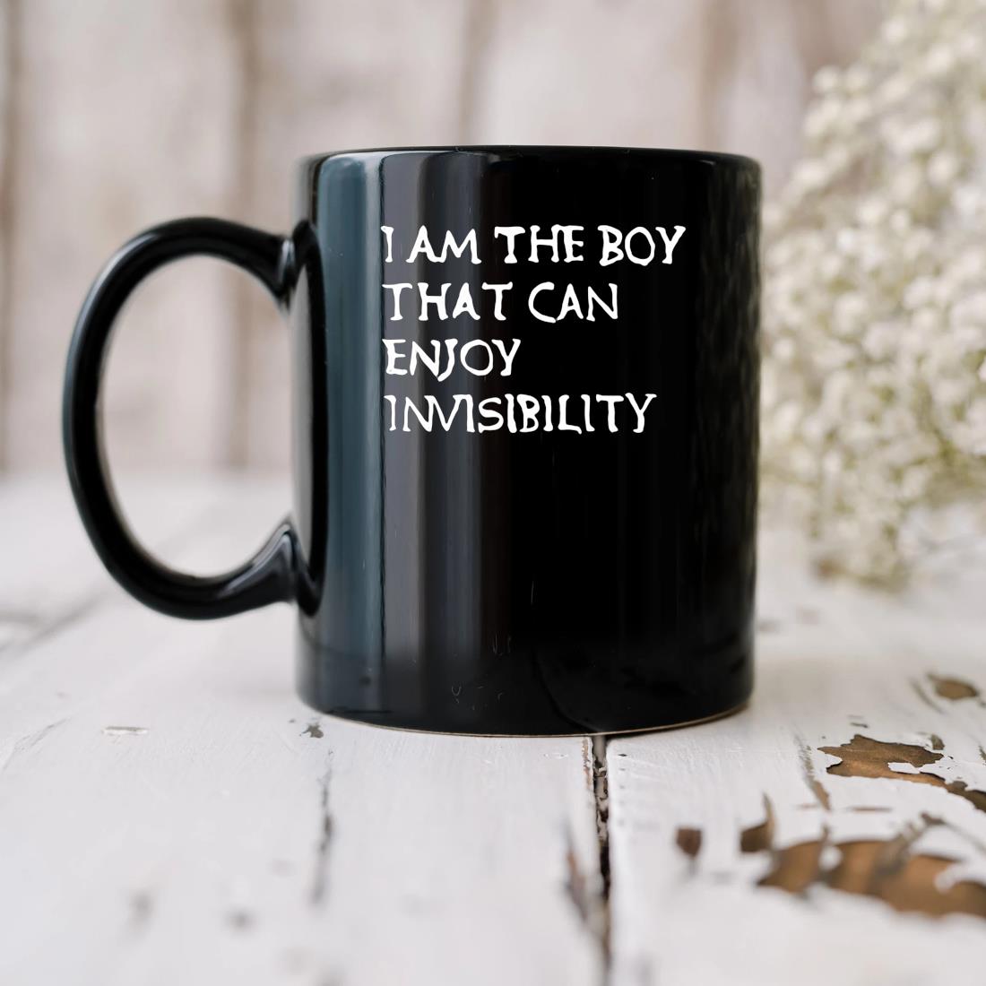 I Am The Boy That Can Enjoy Invisibility 2023 Mug