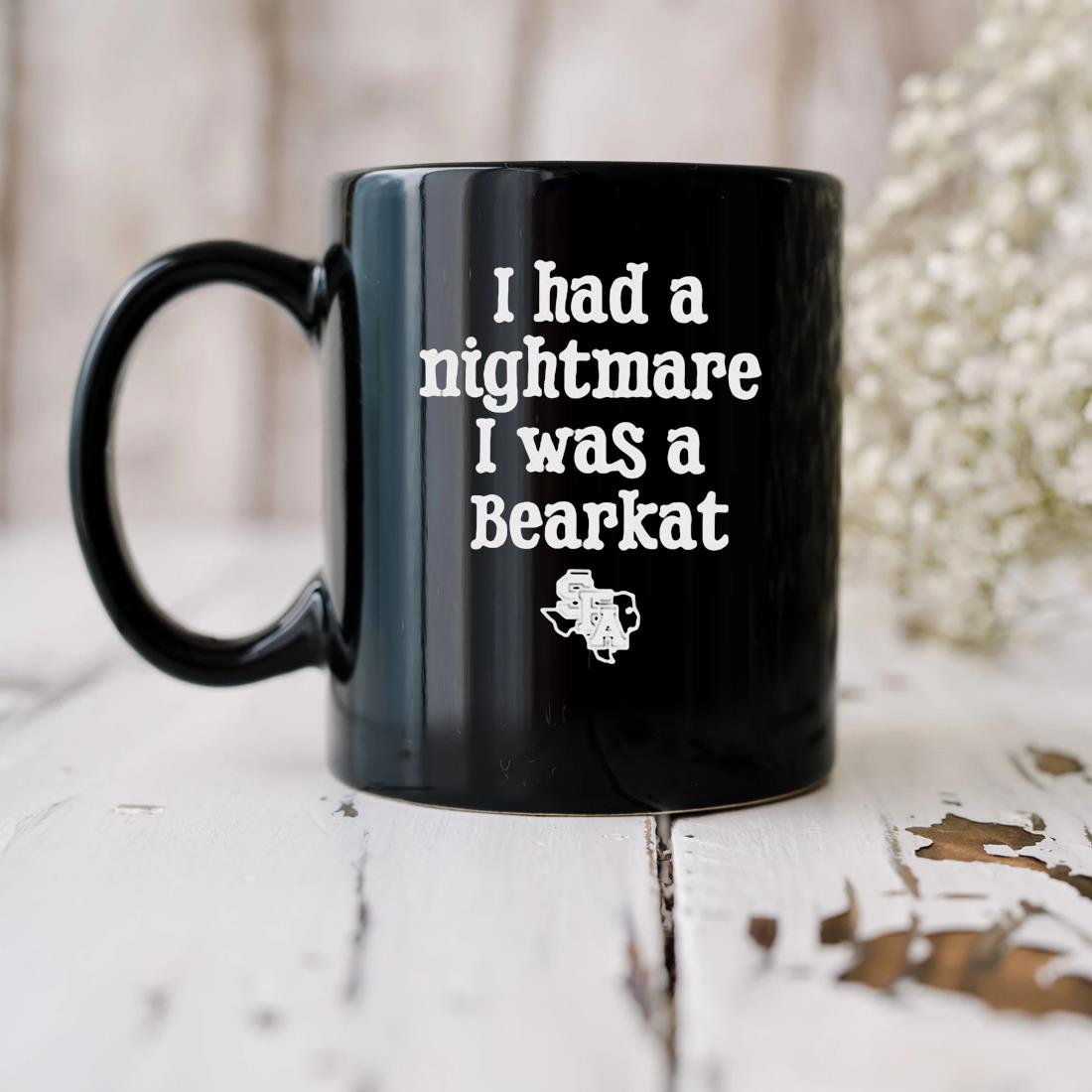 I Had A Nightmare I Was A Bearkat Sfa Mug