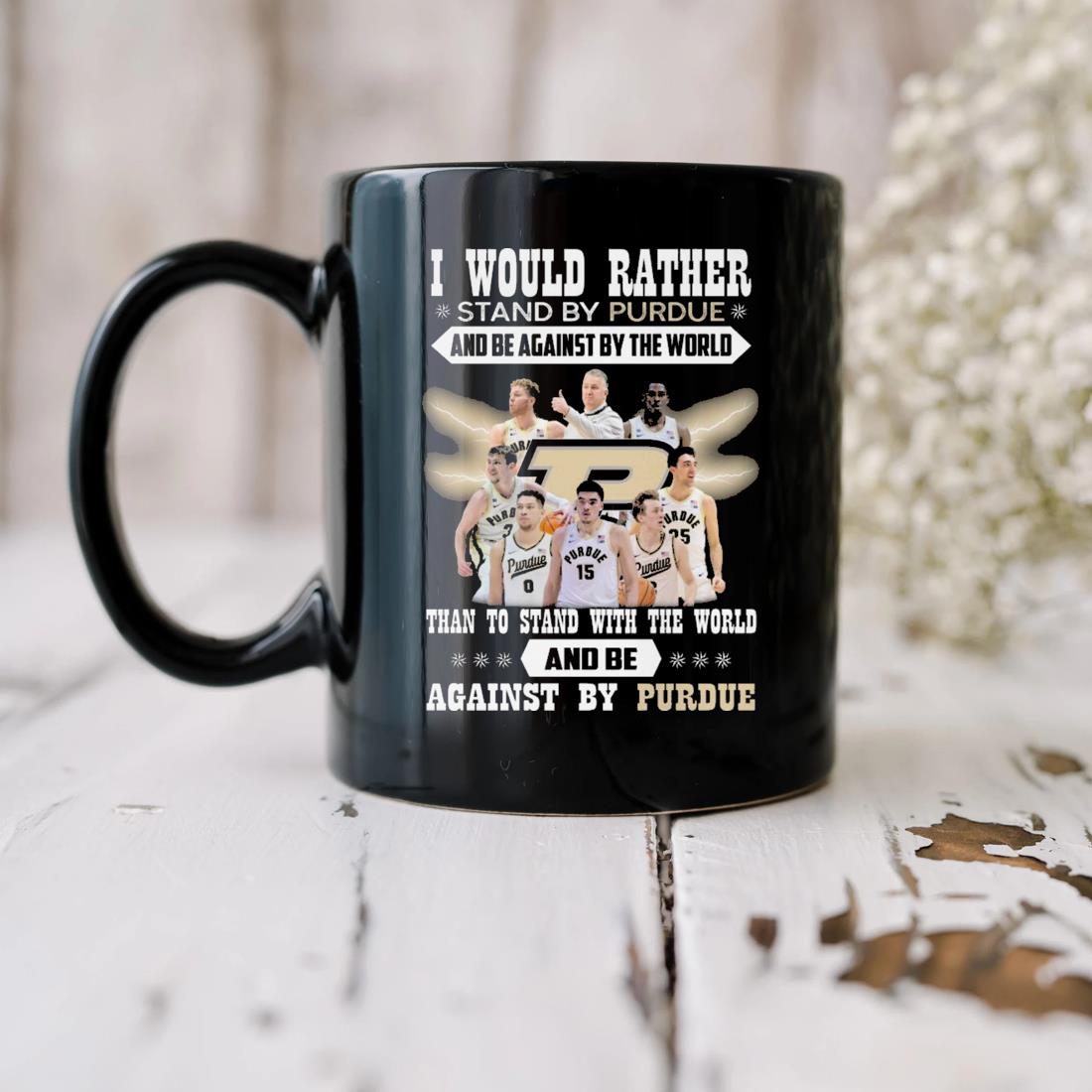 I Would Rather Stand By Purdue And Be Against By The World Than To Stand With The World And Be Against By Purdue Mug