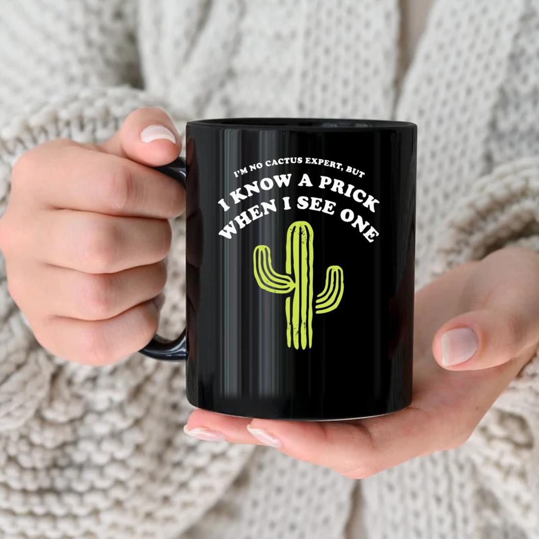 I'm No Cactus Expert But I Know A Prick When I See One Mug nhu