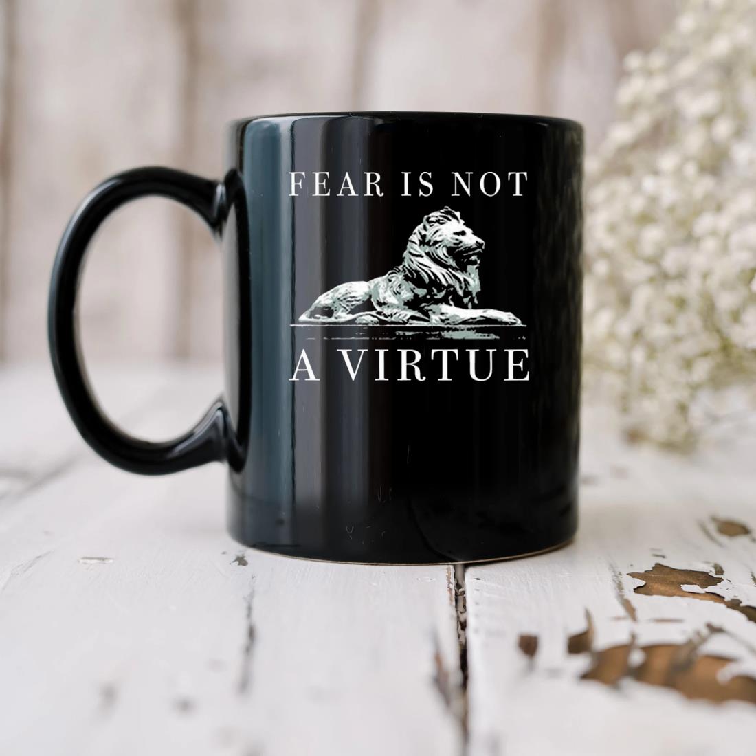 Lion Fear Is Not A Virtue Mug