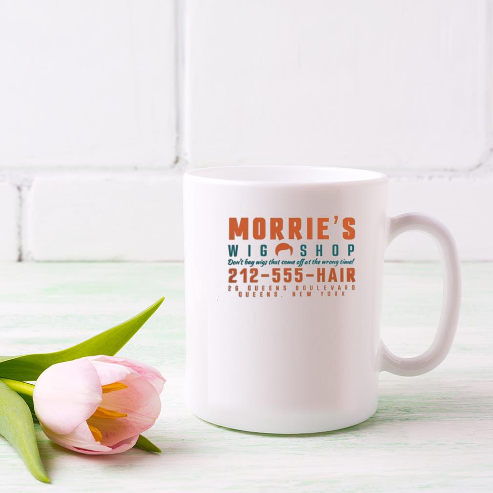 Morrie's Wig Shop Don't Buy Wigs That Come Off At The Wrong Time Mug