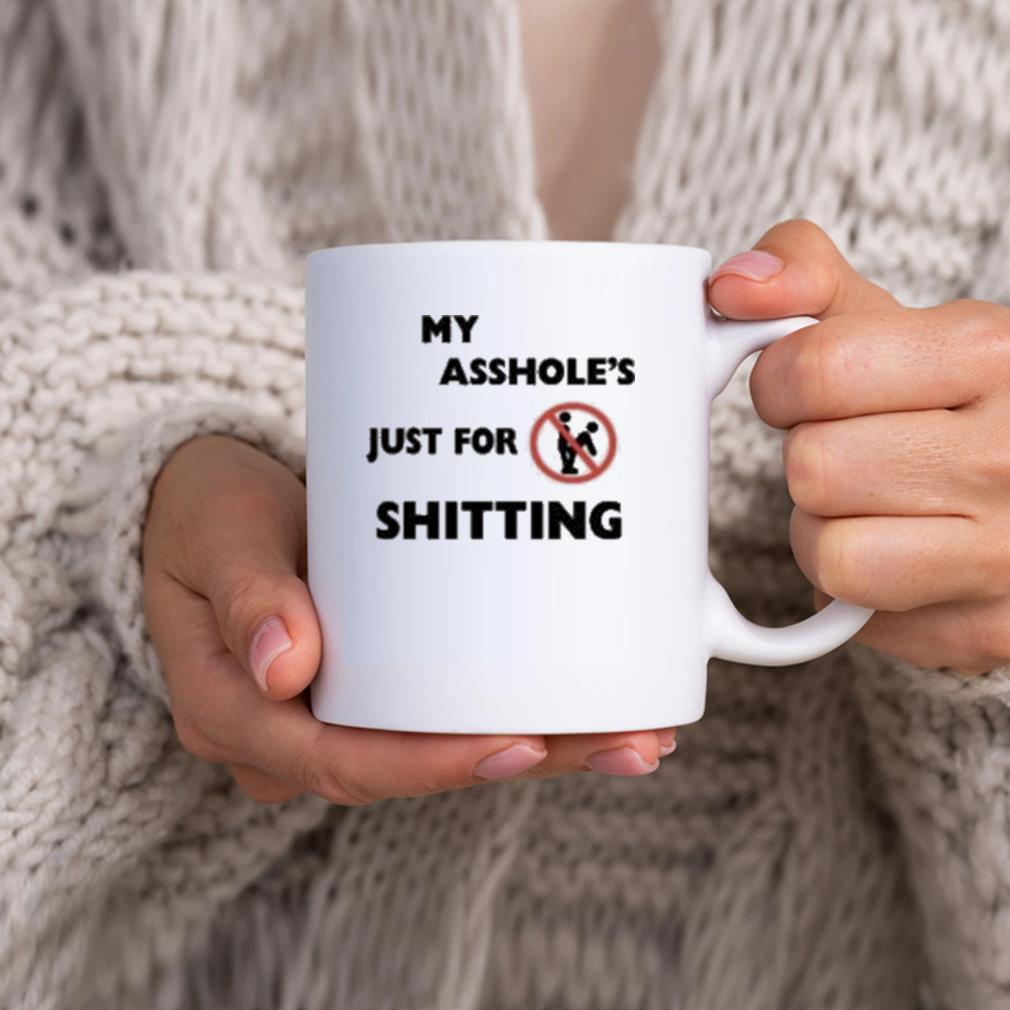 My Asshole's Just For Shitting Vintage Mug hhhhh
