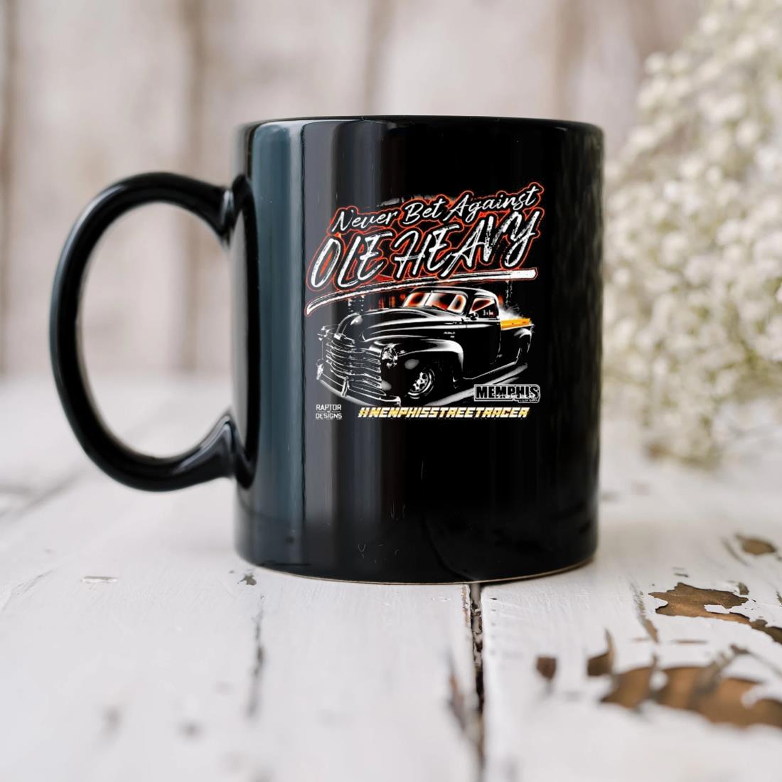 Never Bet Against Ole Heavy Memphis Street Racer Mug